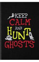 Keep Calm and Hunt Ghosts