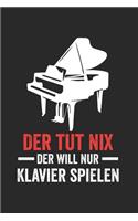 Der tut nix der will nur Klavier spielen