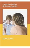 5 Mots; Que l'enfant Ne doit pas Entendre: (2 Enfant Et Violence)