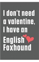 I don't need a valentine, I have an English Foxhound