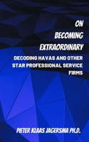 On Becoming Extraordinary: Decoding Havas and other Star Professional Service Firms