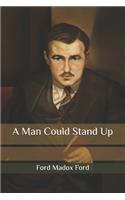 A Man Could Stand Up