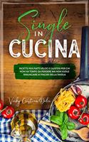 Single in cucina: ricette per piatti veloci e gustosi per chi non ha tempo da perdere ma non vuole rinunciare ai piaceri della tavola.