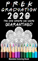 Pre-K Graduation 2020 The One Where We Were Quarantined Mandala Coloring Book