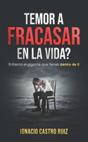 TEMOR A FRACASAR EN LA VIDA? Enfrenta el gigante que tienes dentro de ti