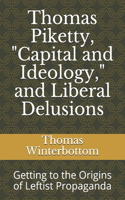 Thomas Piketty, Capital and Ideology, and Liberal Delusions