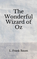 The Wonderful Wizard of Oz: (Aberdeen Classics Collection)