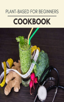 Plant-based For Beginners Cookbook