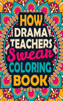 How Drama Teachers Swear Coloring Book
