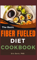 Basic Fiber Fueled Diet Cookbook