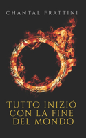 Tutto iniziò con la fine del mondo