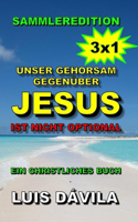 Unser Gehorsam gegenüber Jesus ist nicht optional