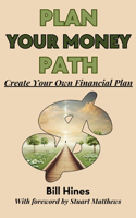 Plan Your Money Path: Create and Control Your Own Financial Plan