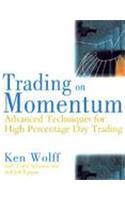 Trading on Momentum: Advanced Techniques for High-percentage Day Trading