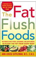 The Fat Flush Foods: The World's Best Foods, Seasonings, and Supplements to Flush the Fat from Every Body