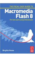 Focal Easy Guide to Macromedia Flash 8: For New Users and Professionals(Focal Easy Guide)