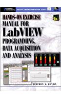 Hands-On Exercise Manual for LabVIEW Programming, Data Acquisition and Analysis