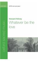 Whatever be the love