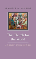 The Church for the World: A Theology of Public Witness