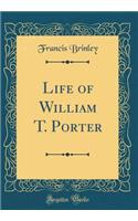 Life of William T. Porter (Classic Reprint)