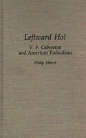 Leftward Ho!: V. F. Calverton and American Radicalism