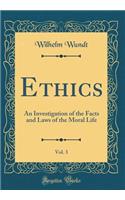 Ethics, Vol. 3: An Investigation of the Facts and Laws of the Moral Life (Classic Reprint)