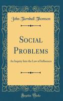 Social Problems: An Inquiry Into the Law of Influences (Classic Reprint)