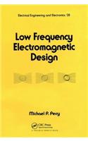 Low Frequency Electromagnetic Design: (Electrical and Computer Engineering)