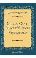 Grillo Canti Dieci d'Enante Vignajuolo (Classic Reprint)