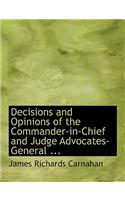 Decisions and Opinions of the Commander-In-Chief and Judge Advocates-General ...