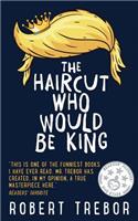 Haircut Who Would Be King