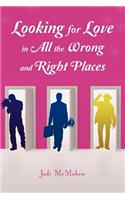 Looking for Love in all the Wrong and Right Places