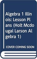 Holt McDougal Larson Algebra 1 Illinois: Lesson Plans Algebra 1