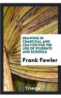 Drawings in Charcoal and Crayon for the Use of Students and Schools