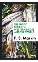 THE UNITY SERIES. V;  WESTERN RACES AND