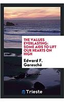 The Values Everlasting: Some AIDS to Lift Our Hearts on High