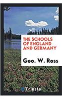 THE SCHOOLS OF ENGLAND AND GERMANY