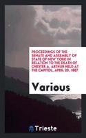 Proceedings of the Senate and Assembly of State of New York in Relation to the Death of Chester A. Arthur Held at the Capitol, April 20, 1887