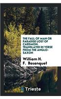 The Fall of Man or Paradise Lost of Caedmon: Translated in Verse from the Anglo-Saxon