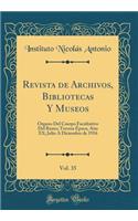 Revista de Archivos, Bibliotecas Y Museos, Vol. 35: Organo Del Cuerpo Facultativo Del Ramo; Tercera Época, Año XX; Julio A Diciembre de 1916 (Classic Reprint)