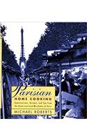 Parisian Home Cooking: Conversations, Recipes, And Tips From The Cooks And Food Merchants Of Paris