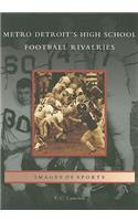 Metro Detroit's High School Football Rivalries