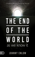 End of the World as We Know It: A Prophetic Word for Entering the New Era