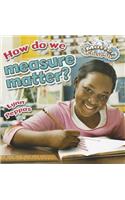 How Do We Measure Matter?