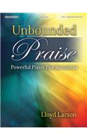 Unbounded Praise - Piano collection: Powerful Piano Proclamations