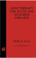 Gene Therapy for Acute and Acquired Diseases