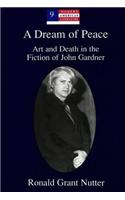 Dream of Peace: Art and Death in the Fiction of John Gardner