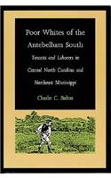 Poor Whites of the Antebellum South: Tenants and Laborers in Central North Carolina and Northeast Mississippi