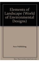 Elements of Landscape: (World of Environmental Designs)