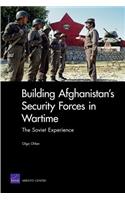 Building Afghanistan's Security Forces in Wartime